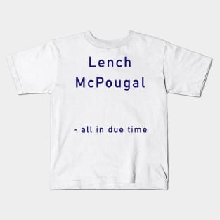 Lench McPougal Kids T-Shirt